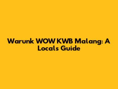 Warunk WOW KWB Malang: A Local's Guide
