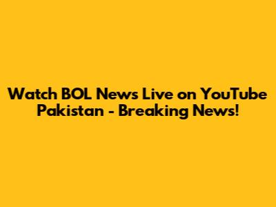 Watch BOL News Live on YouTube Pakistan - Breaking News!