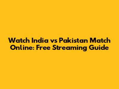 Watch India vs Pakistan Match Online: Free Streaming Guide