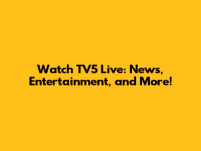 Watch TV5 Live: News, Entertainment, and More!