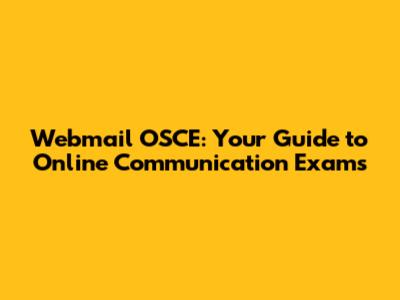 Webmail OSCE: Your Guide to Online Communication Exams