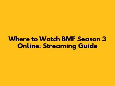 Where to Watch BMF Season 3 Online: Streaming Guide