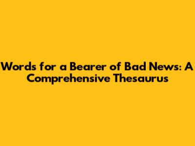 Words for a Bearer of Bad News: A Comprehensive Thesaurus