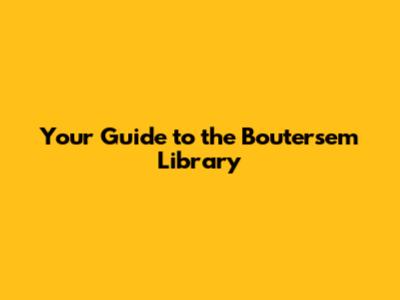 Your Guide to the Boutersem Library