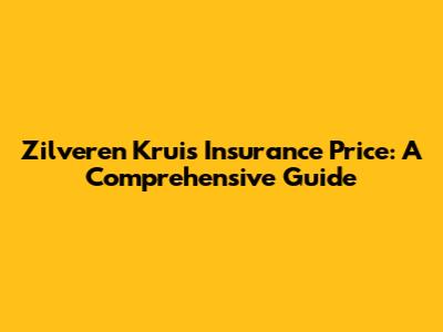 Zilveren Kruis Insurance Price: A Comprehensive Guide