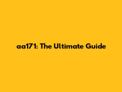 aa171: The Ultimate Guide
