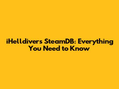 iHelldivers SteamDB: Everything You Need to Know