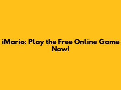 iMario: Play the Free Online Game Now!