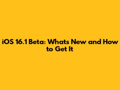 iOS 16.1 Beta: What's New and How to Get It