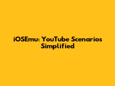 iOSEmu: YouTube Scenarios Simplified