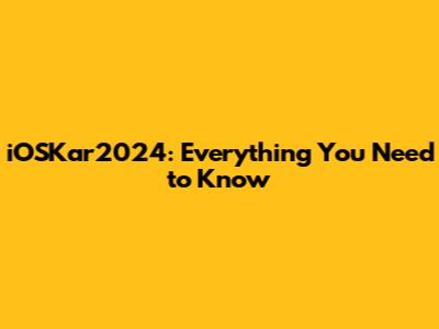 iOSKar2024: Everything You Need to Know