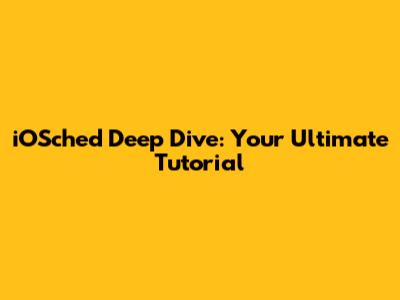iOSched Deep Dive: Your Ultimate Tutorial