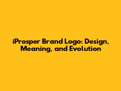 iProsper Brand Logo: Design, Meaning, and Evolution