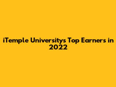 iTemple University's Top Earners in 2022