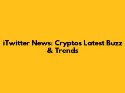 iTwitter News: Crypto's Latest Buzz & Trends