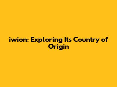 iwion: Exploring Its Country of Origin